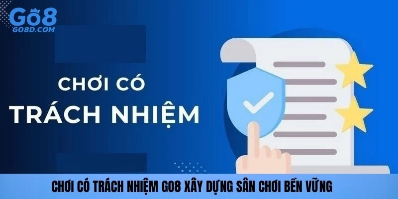 Chơi có trách nhiệm GO8 xây dựng sân chơi bền vững