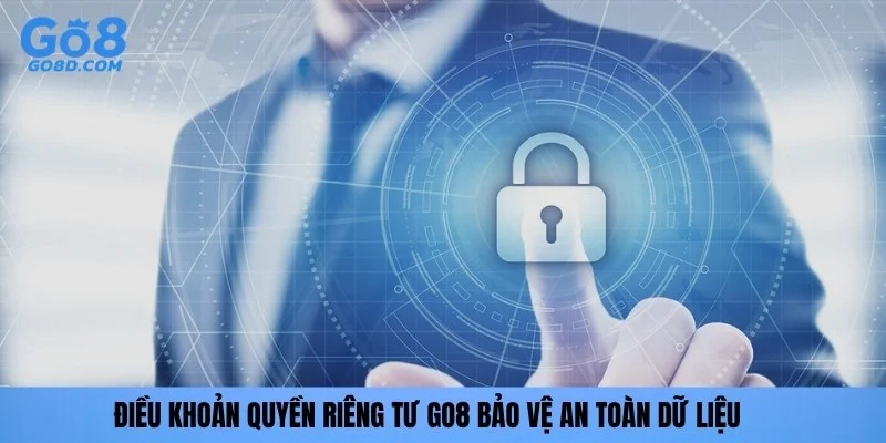 Điều khoản quyền riêng tư GO8 bảo vệ an toàn dữ liệu
