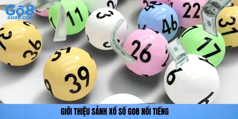 Giới thiệu sảnh Xổ số GO8 nổi tiếng