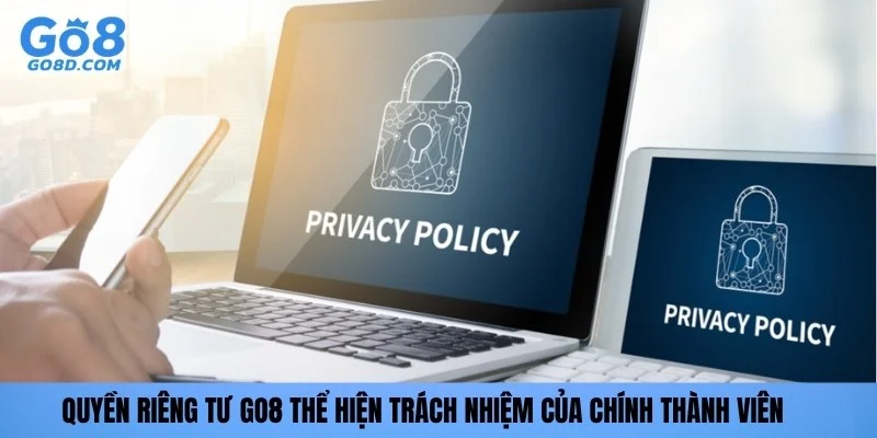 Quyền riêng tư GO8 thể hiện trách nhiệm của chính thành viên