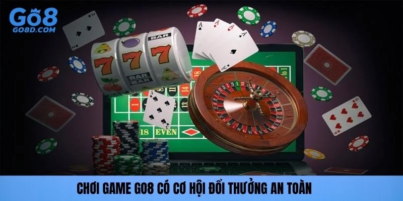 Chơi game GO8 có cơ hội đổi thưởng an toàn